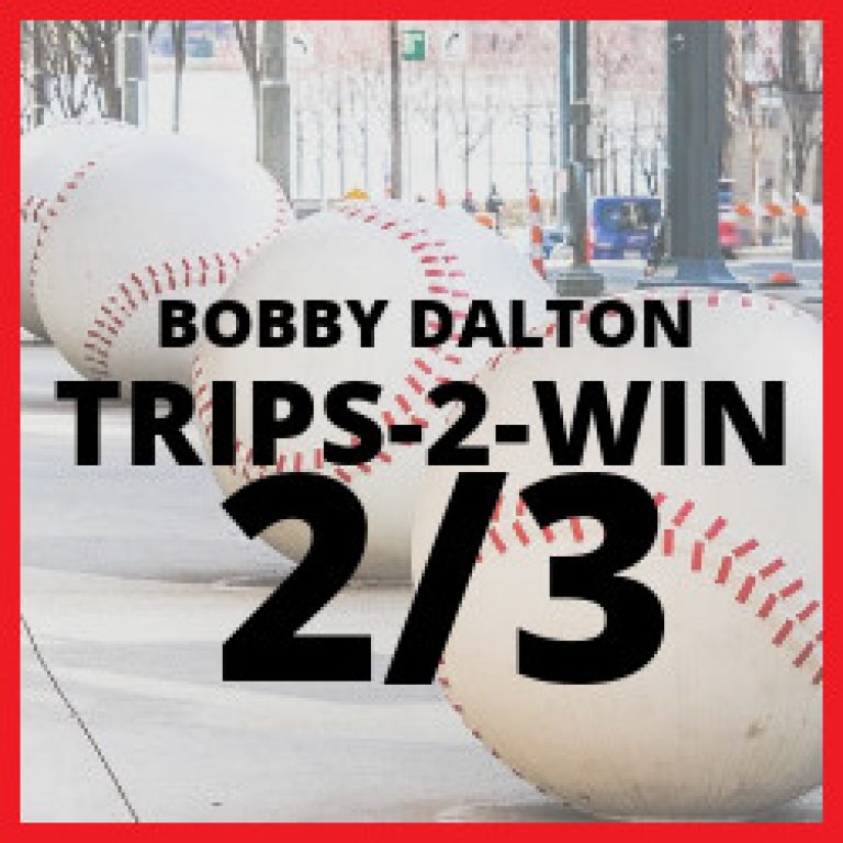 Dalton | MLB | Tuesday Trips-2-Win 2/3 | 5-2 RUN