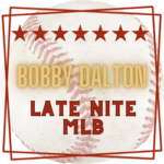 Dalton | MLB | MONDAY Late Nite 5star